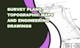 survey plans, topographic maps and engineering drawings