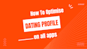 help optimise your dating profile
