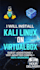 install and setup kali linux on virtualbox for you
