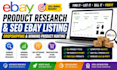 do ebay product research, ebay listing, SEO optimization and dropshipping