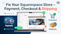 fix squarespace ecommerce payment checkout and shipping issues