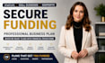 write a business plan with financial plan to secure funding