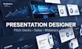 be your presentation designer for pitch decks, sales, webinars and more