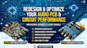 redesign and optimize your audio pcb and circuit performance