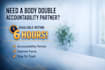 be your accountability partner and body double