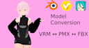 convert vrm pmx and fbx models quickly and accurately