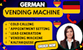 do vending machine cold calling kaltakquise and appointment setting