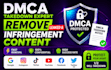 send dmca takedown notices to remove illegal,leaked,harassing,out dated content