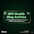 write SEO optimized health blog articles