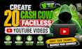 create 20 cash cow faceless youtube videos
