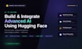 build and integrate advanced ai solutions using hugging face