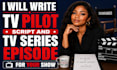 write short film script, tv pilot script, tv series episode and movie script