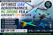 optimize uav aerodynamics, rc drone fea aircraft cfd design