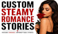write custom steamy romance story