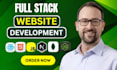 do website development as full stack web developer, front end, backend developer