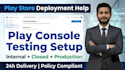 do google play console closed testing setup and testing