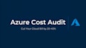 audit your azure environment and reduce your cloud costs