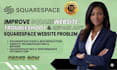 improve squarespace, troubleshoot and repair any squarespace website problem