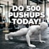 teach you to do 500 pushups today