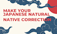 fix your japanese naturally and clearly