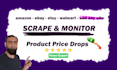 create custom price drop alert tool amazon, ebay, walmart