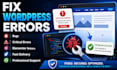 fix wordpress errors, bugs, critical errors and elementor issues