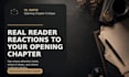 give real reader reactions to your opening chapter