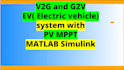 v2g and g2v bidirectional ev charging system with pv mppt matlab simulink