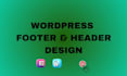 redesign ,fix and customize wordpress header footer professionally