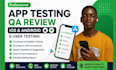 do app testing QA review IOS andriod app review and user testing game testing