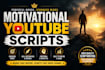 research, write motivational youtube content scripts that keep viewers watching