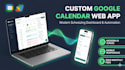 build a custom google calendar web app and automation dashboard