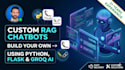 build a custom rag chatbot using python flask and groq ai