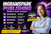handle your ingramspark publishing professionally
