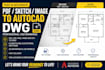 professional autocad drafting and PDF to dwg conversion