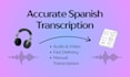 do accurate spanish transcription