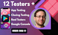 provide 12 testers, 20 testers mobile app testing, closed testing, 12 testers