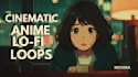 create cinematic anime lofi loops
