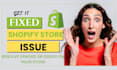 fix any shopify store issue, troubleshoot, errors right now