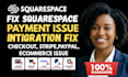 fix squarespace payment integration, checkout, stripe, paypal, ecommerce issues