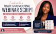 write a high converting webinar script, webinar slides, and presentation funnel