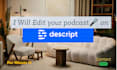 edit your podcast on descript