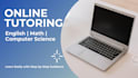 be your online tutor for english, math and computer science