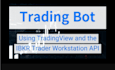build a fully automated trading bot using python and interactive brokers API