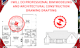 do professional bim modeling and architectural construction drawing drafting