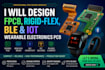 design fpcb, rigid flex, ble and iot wearable electronics pcb