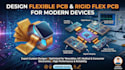 design flexible pcb and rigid flex pcb for modern devices