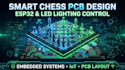 design smart chess pcb and led lighting control systems with esp32