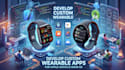 develop custom smartwatch and wearable apps for apple watch and wear os