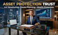 help structure your asset protection trust and llc strategy